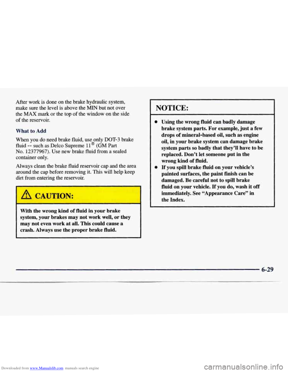 CHEVROLET EXPRESS 1998 1.G Owners Manual Downloaded from www.Manualslib.com manuals search engine After work is done on the brake hydraulic system,
make sure the level is above the
MIN but not over
the
MAX mark or the top of the w CHEVROLET EXPRESS 1998 1.G Owners Manual Downloaded from www.Manualslib.com manuals search engine After work is done on the brake hydraulic system,
make sure the level is above the
MIN but not over
the
MAX mark or the top of the w
