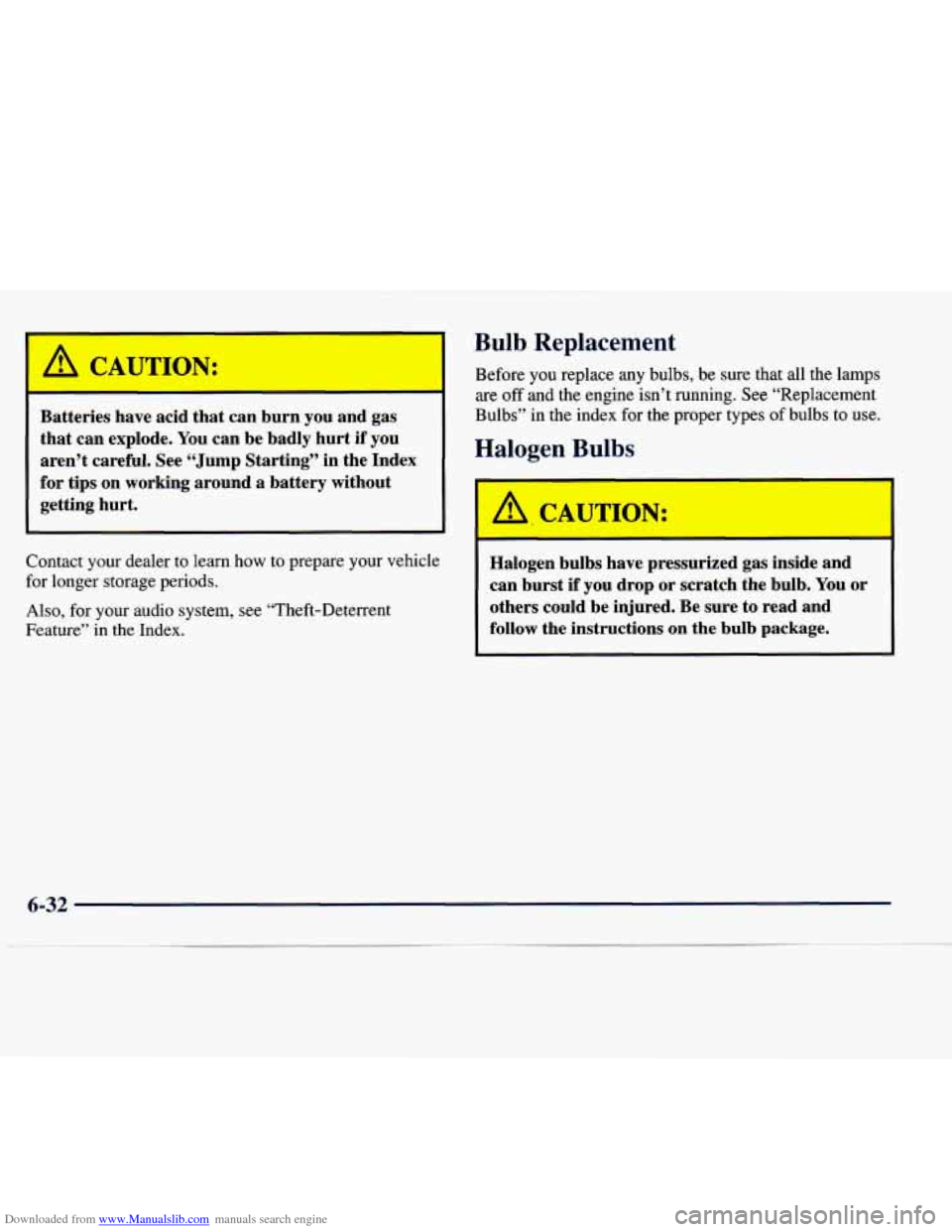 CHEVROLET EXPRESS 1998 1.G Owners Manual Downloaded from www.Manualslib.com manuals search engine A CAUTION: 
Batteries  have acid that  can  burn  you and  gas 
that  can  explode.  You can  be  badly  hurt  if you 
aren’t  careful.  See 