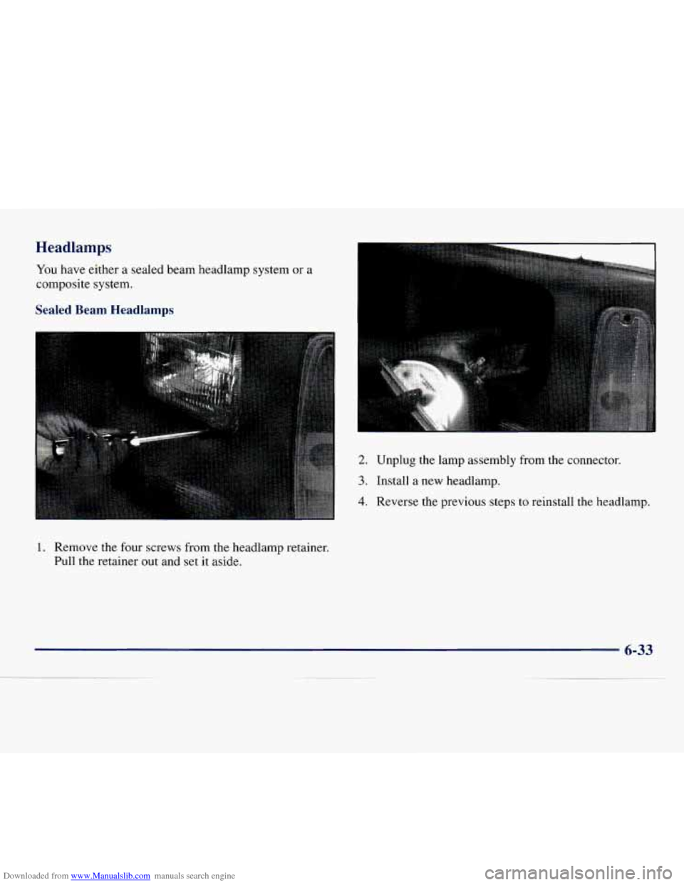 CHEVROLET EXPRESS 1998 1.G User Guide Downloaded from www.Manualslib.com manuals search engine Headlamps 
You have either a sealed  beam headlamp system  or a 
composite  system. 
Sealed  Beam  Headlamps 
I 
2. Unplug the lamp  assembly  