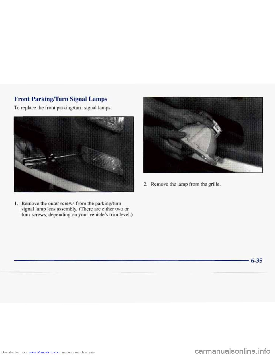 CHEVROLET EXPRESS 1998 1.G Owners Manual Downloaded from www.Manualslib.com manuals search engine Front Parkin-rn  Signal Lamps 
To replace  the front parkingkurn signal lamps: 
1. Remove  the  outer screws from the parkinghrn 
signal  lamp 