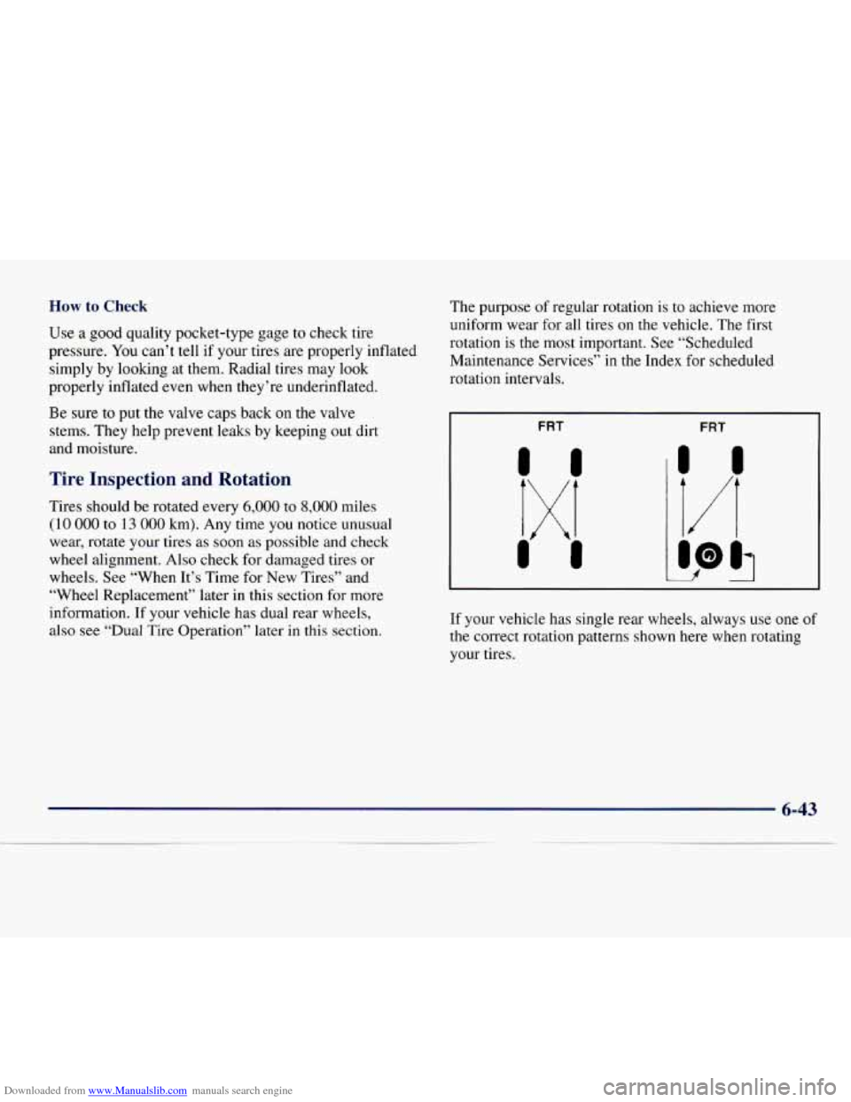 CHEVROLET EXPRESS 1998 1.G Owners Manual Downloaded from www.Manualslib.com manuals search engine How to Check
Use a good quality pocket-type gage to check tire
pressure. You can’t tell if your tires are properly inflated
simply CHEVROLET EXPRESS 1998 1.G Owners Manual Downloaded from www.Manualslib.com manuals search engine How to Check
Use a good quality pocket-type gage to check tire
pressure. You can’t tell if your tires are properly inflated
simply
