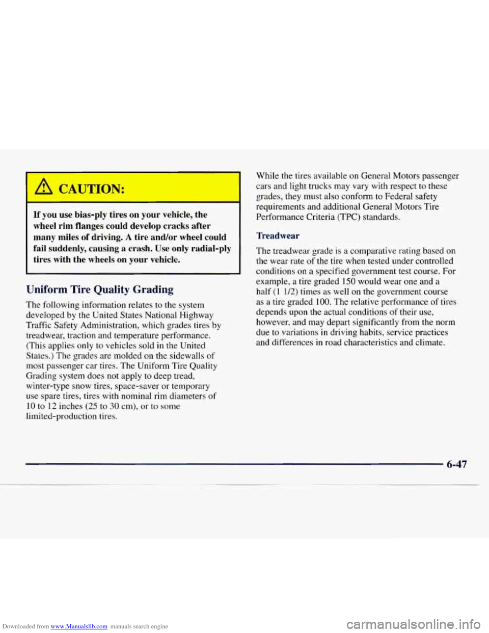 CHEVROLET EXPRESS 1998 1.G Owners Manual Downloaded from www.Manualslib.com manuals search engine TIION:
If you use bias-ply tires on your vehicle, the
wheel rim flanges could develop cracks after
many miles of driving.
A CHEVROLET EXPRESS 1998 1.G Owners Manual Downloaded from www.Manualslib.com manuals search engine TIION:
If you use bias-ply tires on your vehicle, the
wheel rim flanges could develop cracks after
many miles of driving.
A