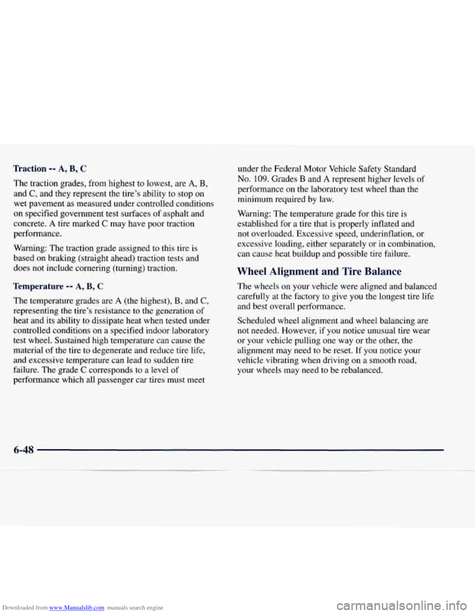 CHEVROLET EXPRESS 1998 1.G Owners Manual Downloaded from www.Manualslib.com manuals search engine -action -- A, B, C
The traction grades, from highest to lowest, are A, B,
and C, and they represent the tire’s ability to stop on
w CHEVROLET EXPRESS 1998 1.G Owners Manual Downloaded from www.Manualslib.com manuals search engine -action -- A, B, C
The traction grades, from highest to lowest, are A, B,
and C, and they represent the tire’s ability to stop on
w