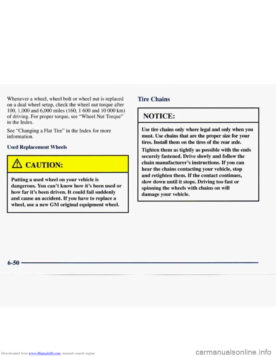 CHEVROLET EXPRESS 1998 1.G Owners Manual Downloaded from www.Manualslib.com manuals search engine Whenever a wheel, wheel bolt or wheel nut is replaced
on
a dual wheel setup, check the wheel nut torque after
100, 1,000 and 6 CHEVROLET EXPRESS 1998 1.G Owners Manual Downloaded from www.Manualslib.com manuals search engine Whenever a wheel, wheel bolt or wheel nut is replaced
on
a dual wheel setup, check the wheel nut torque after
100, 1,000 and 6