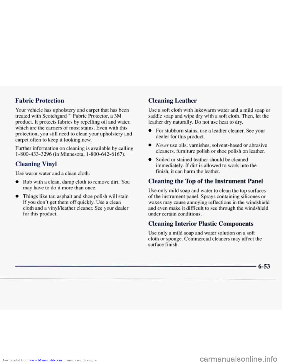 CHEVROLET EXPRESS 1998 1.G Owners Manual Downloaded from www.Manualslib.com manuals search engine ric Protection Cleaning Leather
Use a soft cloth with lukewarm water and a mild soap Or
saddle soap and wipe dry with a soft CHEVROLET EXPRESS 1998 1.G Owners Manual Downloaded from www.Manualslib.com manuals search engine ric Protection Cleaning Leather
Use a soft cloth with lukewarm water and a mild soap Or
saddle soap and wipe dry with a soft