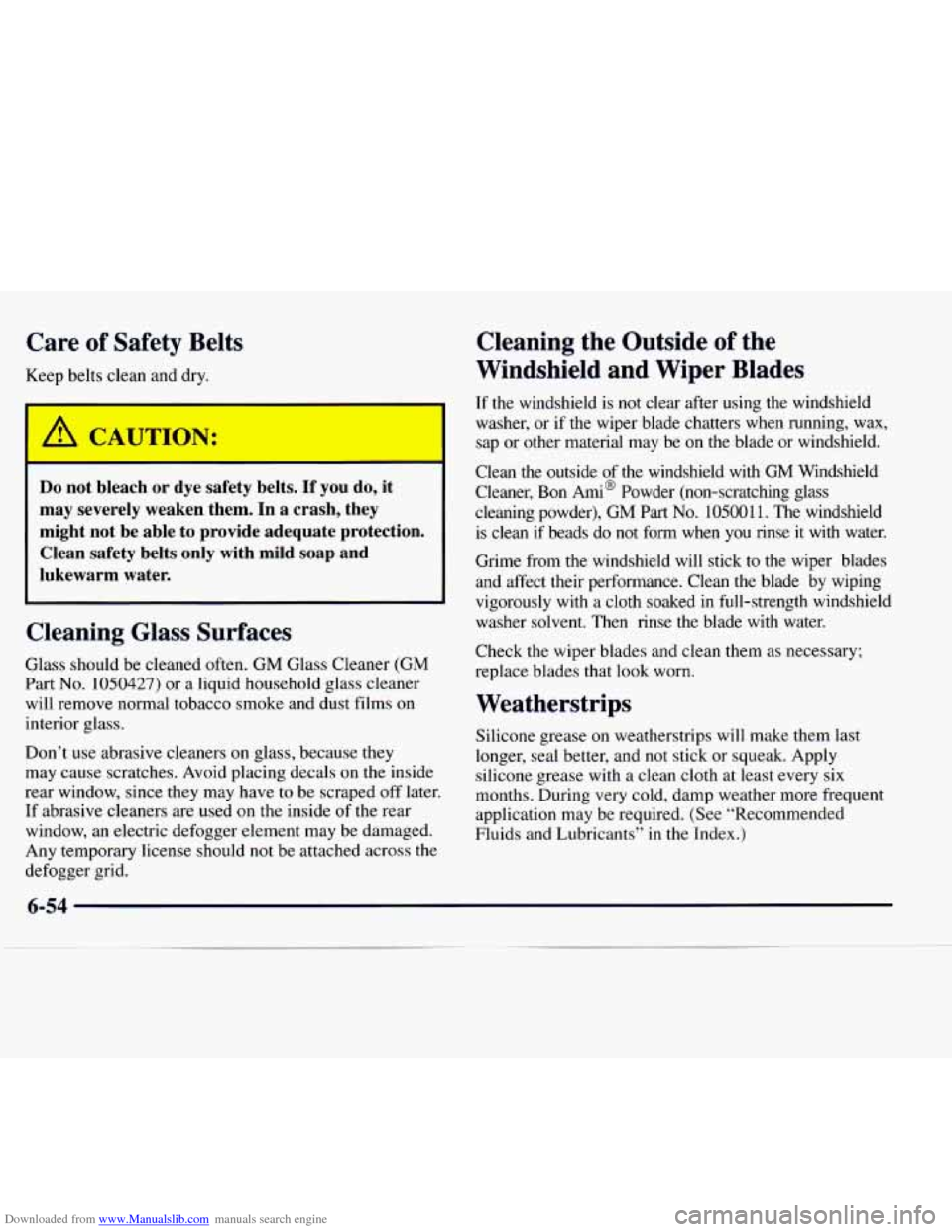 CHEVROLET EXPRESS 1998 1.G Owners Manual Downloaded from www.Manualslib.com manuals search engine Care of Safety Belts
Keep belts clean and d
I
Do not bleach or dye safety belts. If you do, it
may severely weaken them. In CHEVROLET EXPRESS 1998 1.G Owners Manual Downloaded from www.Manualslib.com manuals search engine Care of Safety Belts
Keep belts clean and d
I
Do not bleach or dye safety belts. If you do, it
may severely weaken them. In