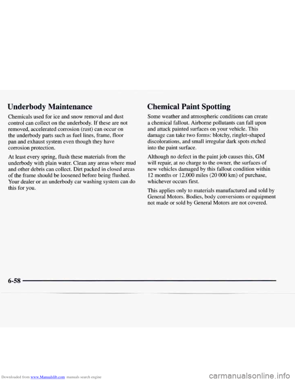 CHEVROLET EXPRESS 1998 1.G Owners Manual Downloaded from www.Manualslib.com manuals search engine Underbody Maintenance
Chemicals used for ice and snow removal and dust
control can collect on the underbody. If these are not
remo CHEVROLET EXPRESS 1998 1.G Owners Manual Downloaded from www.Manualslib.com manuals search engine Underbody Maintenance
Chemicals used for ice and snow removal and dust
control can collect on the underbody. If these are not
remo