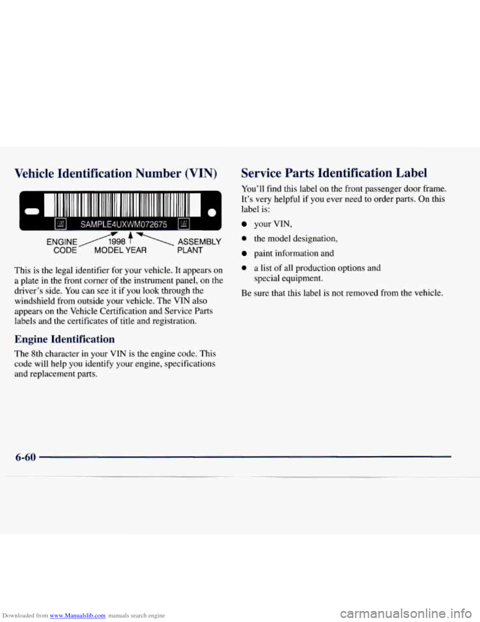 CHEVROLET EXPRESS 1998 1.G Owners Manual Downloaded from www.Manualslib.com manuals search engine Vehicle Identification Number (VIN)
Ir;hll SAMPLE4UXWM072675 kl
Service Parts Identific on Label ~
YOU^^ find this label on the fro CHEVROLET EXPRESS 1998 1.G Owners Manual Downloaded from www.Manualslib.com manuals search engine Vehicle Identification Number (VIN)
Ir;hll SAMPLE4UXWM072675 kl
Service Parts Identific on Label ~
YOU^^ find this label on the fro