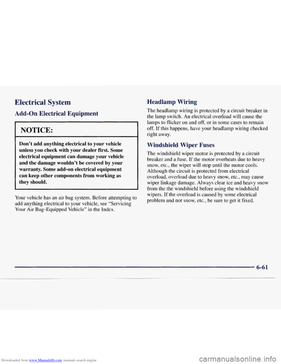 CHEVROLET EXPRESS 1998 1.G Owners Manual Downloaded from www.Manualslib.com manuals search engine Electrical  System 
Add-on Electrical  Equipment 
NOTICE: 
Don’t  add  anything  electrical  to your  vehicle 
unless  you  check  with  your