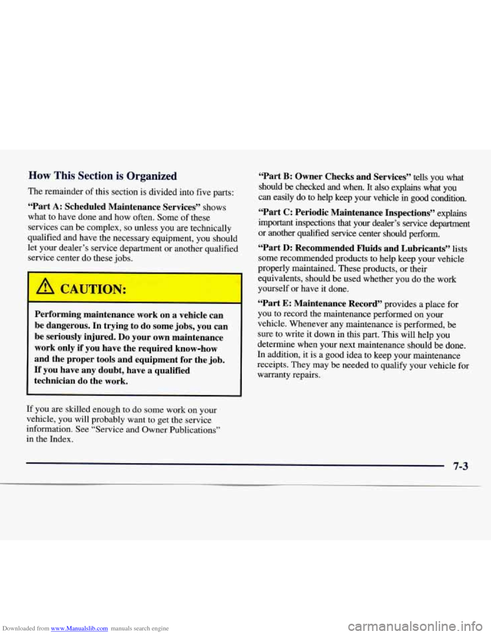 CHEVROLET EXPRESS 1998 1.G Owners Manual Downloaded from www.Manualslib.com manuals search engine How This Section is Organized
The remainder of this section is divided into five parts:
“Part
A: Scheduled Maintenance Services” CHEVROLET EXPRESS 1998 1.G Owners Manual Downloaded from www.Manualslib.com manuals search engine How This Section is Organized
The remainder of this section is divided into five parts:
“Part
A: Scheduled Maintenance Services”