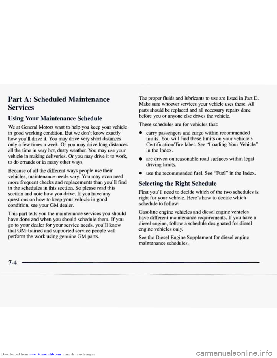 CHEVROLET EXPRESS 1998 1.G Owners Manual Downloaded from www.Manualslib.com manuals search engine Part A: Scheduled Mainten: .ce
Services
Using Your Maintenance Schedule
We at General Motors want to help you keep your vehicle
i CHEVROLET EXPRESS 1998 1.G Owners Manual Downloaded from www.Manualslib.com manuals search engine Part A: Scheduled Mainten: .ce
Services
Using Your Maintenance Schedule
We at General Motors want to help you keep your vehicle
i