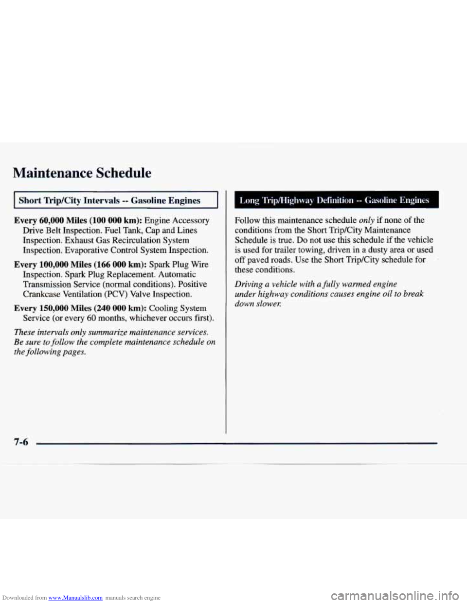 CHEVROLET EXPRESS 1998 1.G Owners Manual Downloaded from www.Manualslib.com manuals search engine Maintenance Schedule
I Short Trip/City Intervals -- Gasoline Engines I
Every 60,000 Miles (100 000 km): Engine Accessory
Drive Belt Ins CHEVROLET EXPRESS 1998 1.G Owners Manual Downloaded from www.Manualslib.com manuals search engine Maintenance Schedule
I Short Trip/City Intervals -- Gasoline Engines I
Every 60,000 Miles (100 000 km): Engine Accessory
Drive Belt Ins