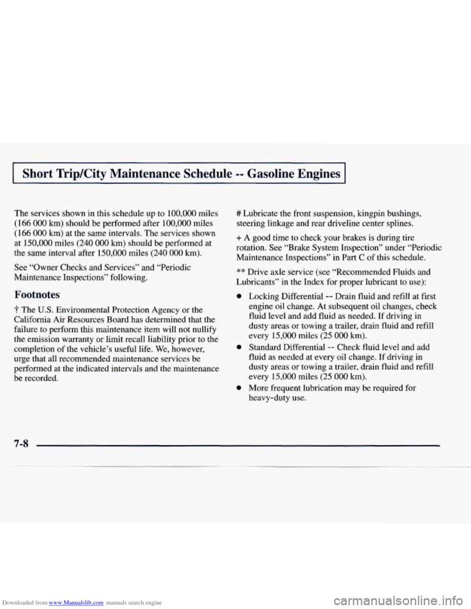 CHEVROLET EXPRESS 1998 1.G Owners Manual Downloaded from www.Manualslib.com manuals search engine Short Trip/City Maintenance Schedule -- Gasoline Engines
The services shown in this schedule up to 100,000 miles
(166 000 km) shou CHEVROLET EXPRESS 1998 1.G Owners Manual Downloaded from www.Manualslib.com manuals search engine Short Trip/City Maintenance Schedule -- Gasoline Engines
The services shown in this schedule up to 100,000 miles
(166 000 km) shou