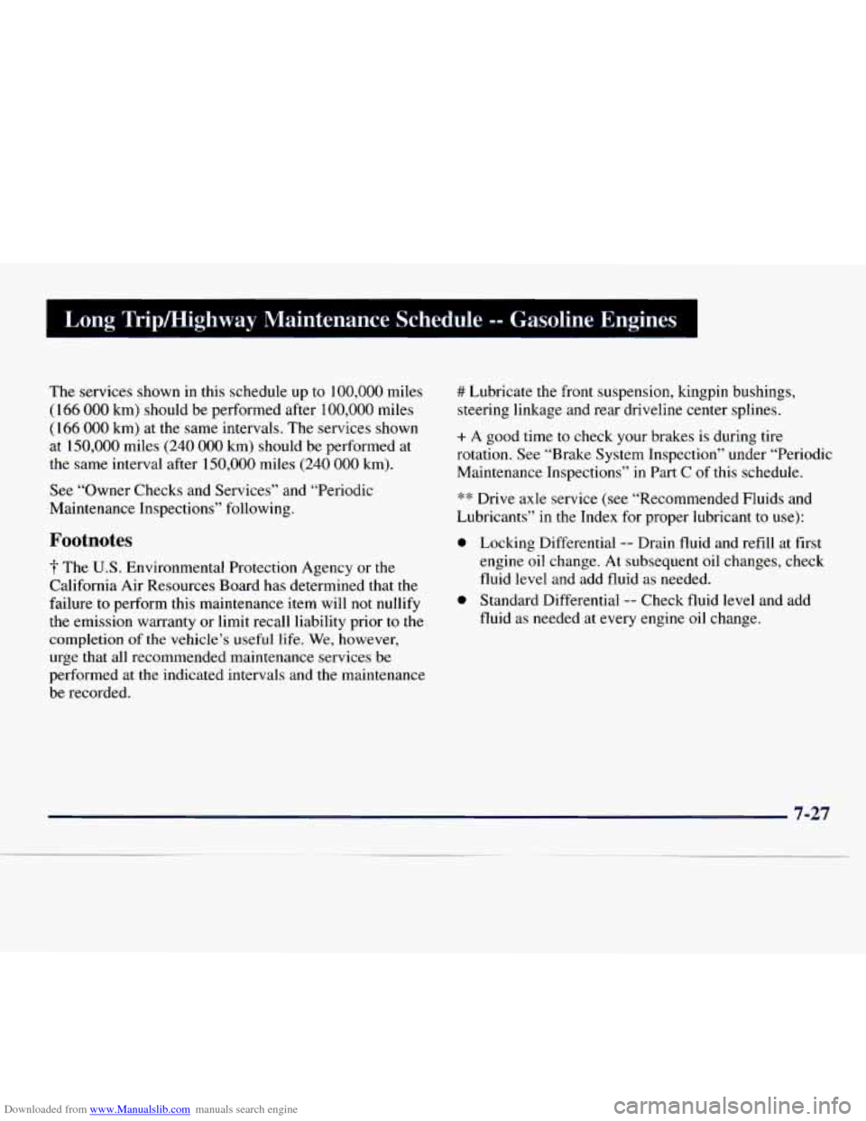 CHEVROLET EXPRESS 1998 1.G Owners Manual Downloaded from www.Manualslib.com manuals search engine Long Tripmighway Maintenance Schedule -- Gasoline Engines
The services shown in this schedule up to 100,000 miles
( 166 000 km) should CHEVROLET EXPRESS 1998 1.G Owners Manual Downloaded from www.Manualslib.com manuals search engine Long Tripmighway Maintenance Schedule -- Gasoline Engines
The services shown in this schedule up to 100,000 miles
( 166 000 km) should