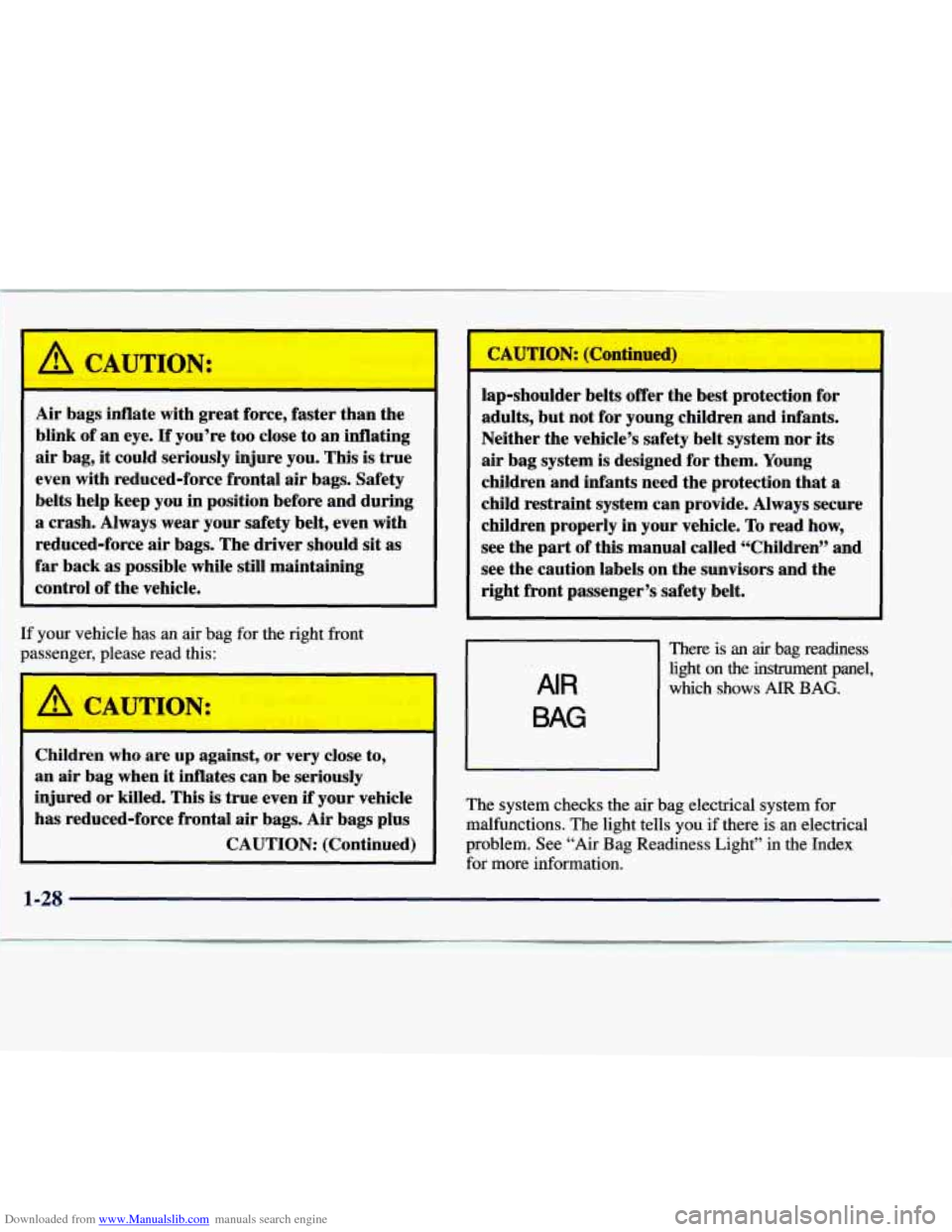 CHEVROLET EXPRESS 1998 1.G Owners Manual Downloaded from www.Manualslib.com manuals search engine Air bags  inflate  with great force,  faster  than  the 
blink  of an  eye. 
If you’re  too  close  to  an inflating 
air  bag,  it could  se