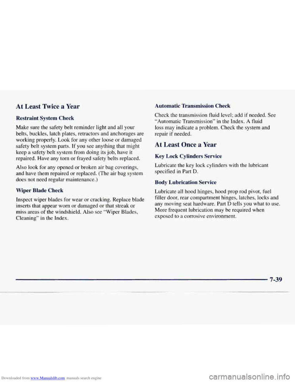 CHEVROLET EXPRESS 1998 1.G Owners Guide Downloaded from www.Manualslib.com manuals search engine . .- . ,east  Twice a Year Automatic  Transmission  Check 
Restraint  System  Check 
Make sure the  safety  belt reminder light  and all your 
