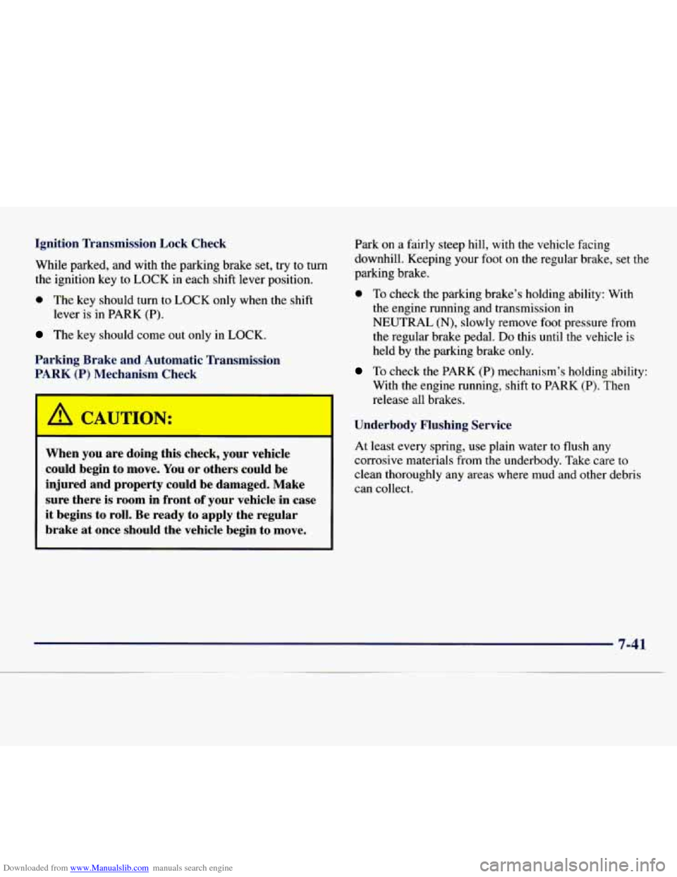 CHEVROLET EXPRESS 1998 1.G Owners Guide Downloaded from www.Manualslib.com manuals search engine Ignition  Transmission  Lock  Check While parked,  and with  the parking brake 
set, try to turn 
the ignition  key 
to LOCK in each  shift lev