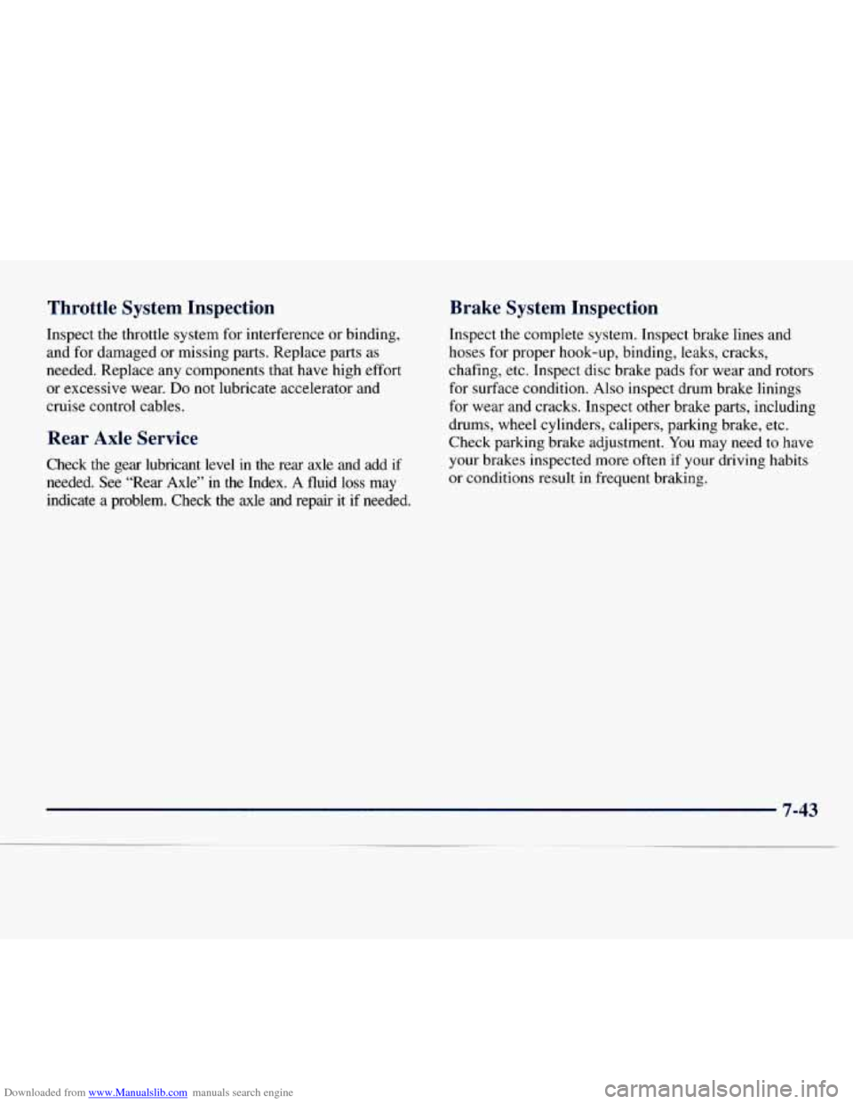 CHEVROLET EXPRESS 1998 1.G Owners Manual Downloaded from www.Manualslib.com manuals search engine Throttle System Inspection
Inspect the throttle system for interference or binding,
and for damaged or missing parts. Replace parts
as CHEVROLET EXPRESS 1998 1.G Owners Manual Downloaded from www.Manualslib.com manuals search engine Throttle System Inspection
Inspect the throttle system for interference or binding,
and for damaged or missing parts. Replace parts
as