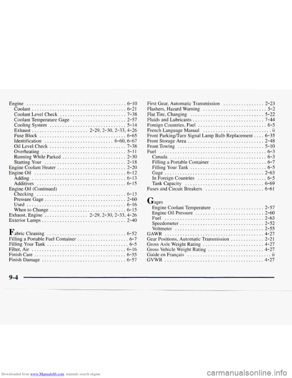 CHEVROLET EXPRESS 1998 1.G Owners Manual Downloaded from www.Manualslib.com manuals search engine Engine ....................................... 6-10
Coolant
..................................... 6-21
Coolant Level Check
.............. CHEVROLET EXPRESS 1998 1.G Owners Manual Downloaded from www.Manualslib.com manuals search engine Engine ....................................... 6-10
Coolant
..................................... 6-21
Coolant Level Check
..............