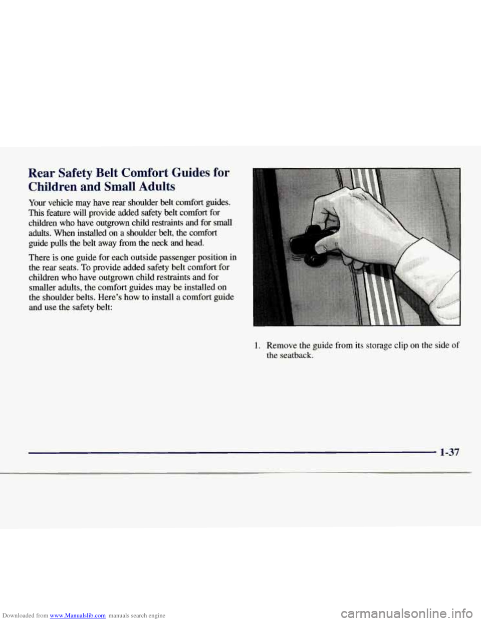 CHEVROLET EXPRESS 1998 1.G Service Manual Downloaded from www.Manualslib.com manuals search engine Rear  Safety  Belt  Comfort  Guides  for Children  and  Small  Adults 
Your vehicle  may  have  rear  shoulder  belt  comfort  guides. 
This fe