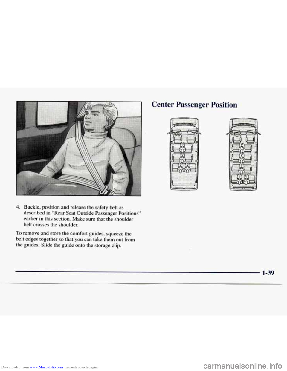 CHEVROLET EXPRESS 1998 1.G Service Manual Downloaded from www.Manualslib.com manuals search engine 4. Buckle, position and release  the safety  belt  as 
described  in 
“Rear Seat Outside Passenger  Positions’’ 
earlier  in this section