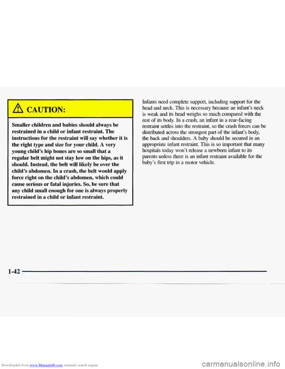 CHEVROLET EXPRESS 1998 1.G Service Manual Downloaded from www.Manualslib.com manuals search engine / CAUTION: 
Smaller  children  and  babies  should  always be 
restrained  in 
a child or infant  restraint.  The 
instructions  for  the  rest