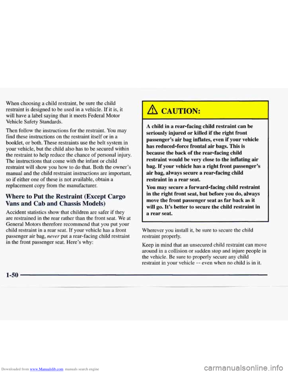 CHEVROLET EXPRESS 1998 1.G Workshop Manual Downloaded from www.Manualslib.com manuals search engine When choosing a child restraint, be sure the child
restraint is designed to be used in a vehicle.
If it is, it
will have
a lab CHEVROLET EXPRESS 1998 1.G Workshop Manual Downloaded from www.Manualslib.com manuals search engine When choosing a child restraint, be sure the child
restraint is designed to be used in a vehicle.
If it is, it
will have
a lab