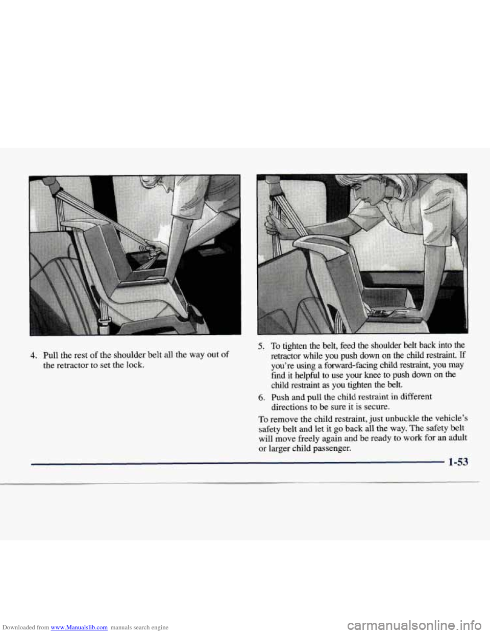 CHEVROLET EXPRESS 1998 1.G Workshop Manual Downloaded from www.Manualslib.com manuals search engine 4. Pull the rest of the shoulder belt all the way out of
the retractor to set the lock.
5. To tighten the belt, feed the shoulder b CHEVROLET EXPRESS 1998 1.G Workshop Manual Downloaded from www.Manualslib.com manuals search engine 4. Pull the rest of the shoulder belt all the way out of
the retractor to set the lock.
5. To tighten the belt, feed the shoulder b