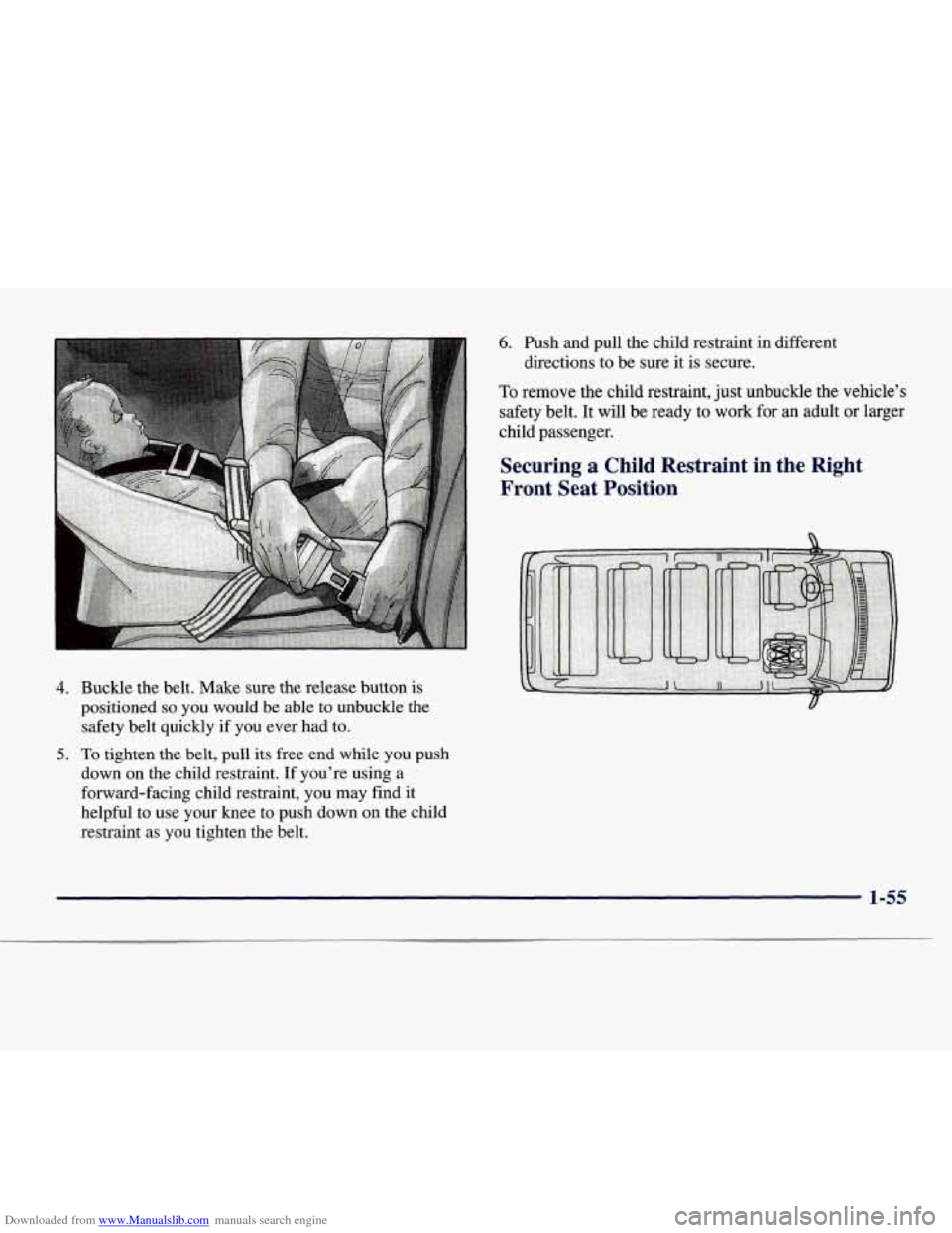 CHEVROLET EXPRESS 1998 1.G Repair Manual Downloaded from www.Manualslib.com manuals search engine 4.
5.
Buckle the belt. Make sure the release button is
positioned
so you would be able to unbuckle the
safety belt quickly
if you CHEVROLET EXPRESS 1998 1.G Repair Manual Downloaded from www.Manualslib.com manuals search engine 4.
5.
Buckle the belt. Make sure the release button is
positioned
so you would be able to unbuckle the
safety belt quickly
if you
