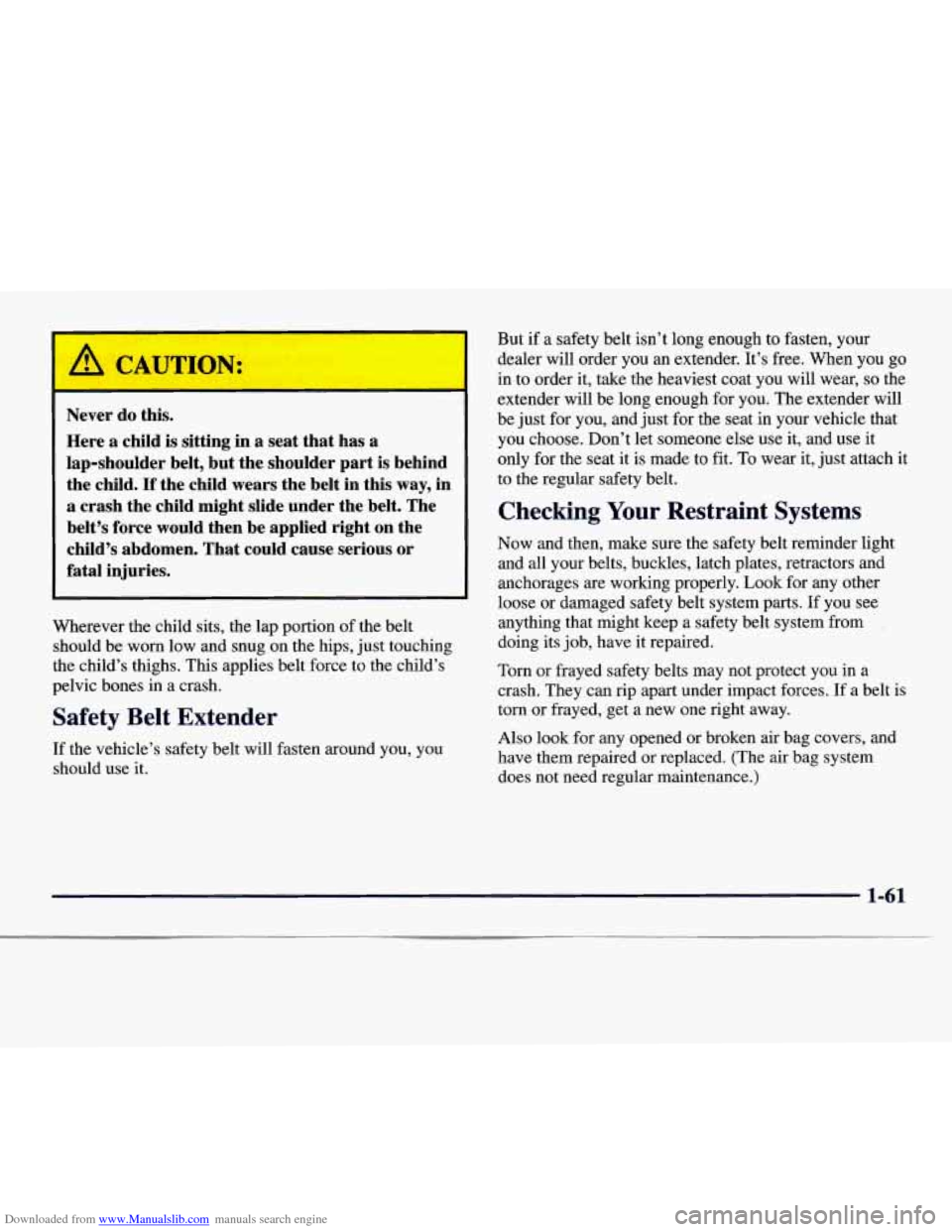CHEVROLET EXPRESS 1998 1.G Owners Manual Downloaded from www.Manualslib.com manuals search engine Never  do  this. 
Here  a  child is sitting  in  a  seat  that  has  a 
lap-shoulder  belt,  but  the  shoulder  part  is  behind  the  child. 