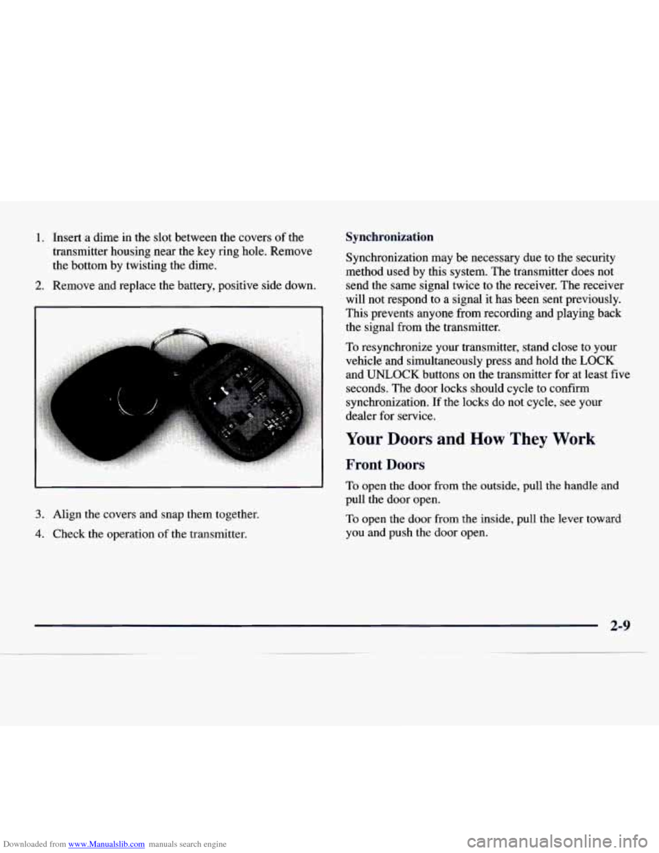 CHEVROLET EXPRESS 1998 1.G User Guide Downloaded from www.Manualslib.com manuals search engine 1. Insert a dime in the slot  between  the covers  of the 
transmitter housing  near the 
key ring hole.  Remove 
the  bottom  by twisting  the