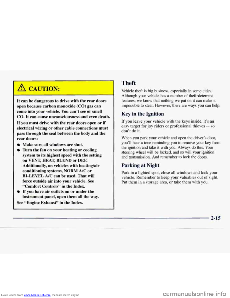 CHEVROLET EXPRESS 1998 1.G Owners Manual Downloaded from www.Manualslib.com manuals search engine A CA JTAN: 
It  can  be  dangerous  to  drive with the  rear  doors 
open  because  carbon  monoxide 
(CO) gas  can 
come  into  your  vehicle.