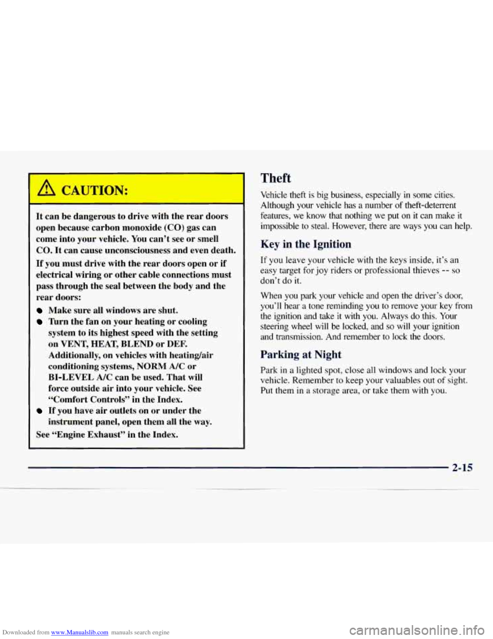 CHEVROLET EXPRESS 1998 1.G User Guide Downloaded from www.Manualslib.com manuals search engine A CA JTAN: 
It  can  be  dangerous  to  drive with the  rear  doors 
open  because  carbon  monoxide 
(CO) gas  can 
come  into  your  vehicle.