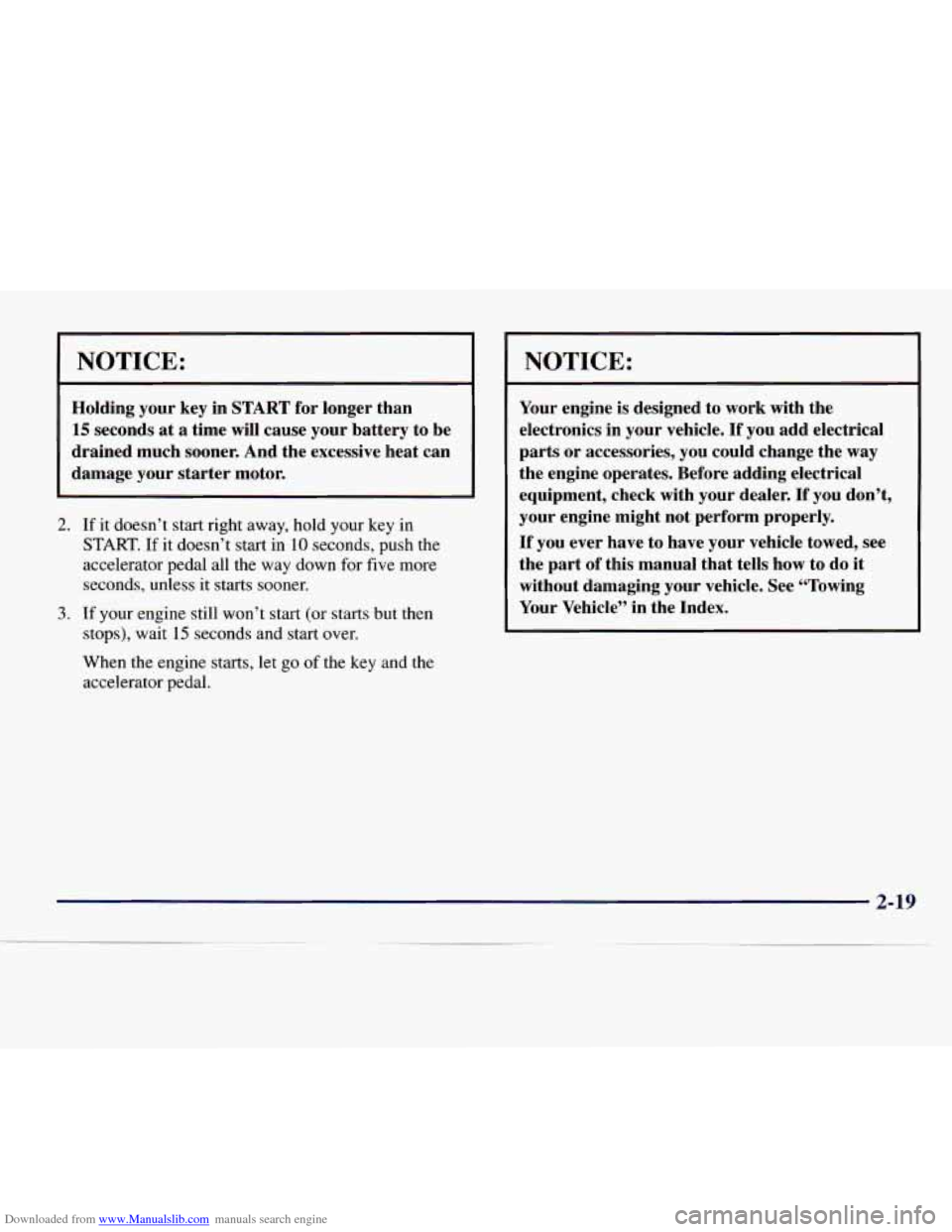 CHEVROLET EXPRESS 1998 1.G Owners Manual Downloaded from www.Manualslib.com manuals search engine NOTICE:
Holding your key in START for longer than
15 seconds at a time will cause your battery to be
drained much sooner. And CHEVROLET EXPRESS 1998 1.G Owners Manual Downloaded from www.Manualslib.com manuals search engine NOTICE:
Holding your key in START for longer than
15 seconds at a time will cause your battery to be
drained much sooner. And