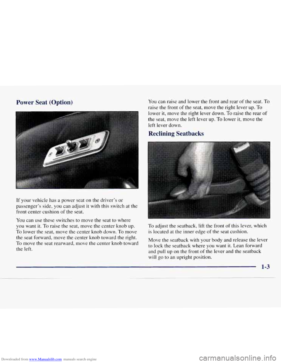 CHEVROLET EXPRESS 1998 1.G Owners Manual Downloaded from www.Manualslib.com manuals search engine Power Seat (Option)
If your vehicle has a power seat on the driver’s or
passenger’s side,
you can adjust it with this switch a CHEVROLET EXPRESS 1998 1.G Owners Manual Downloaded from www.Manualslib.com manuals search engine Power Seat (Option)
If your vehicle has a power seat on the driver’s or
passenger’s side,
you can adjust it with this switch a
