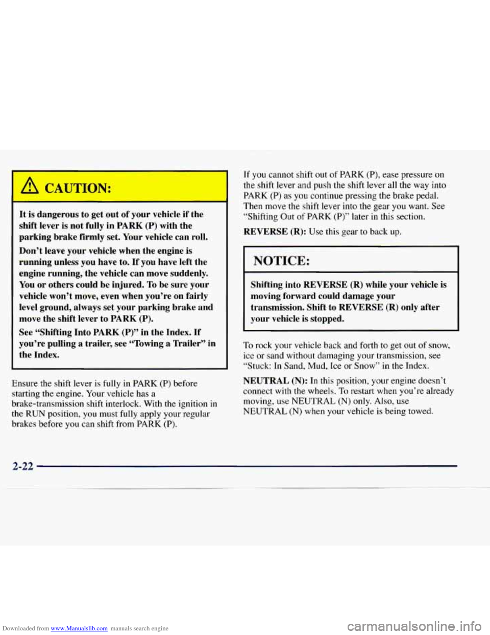 CHEVROLET EXPRESS 1998 1.G Owners Manual Downloaded from www.Manualslib.com manuals search engine It is dangerous to get out of your vehicle if the
shift lever is not fully in
PARK (P) with the
parking brake firmly set. Your CHEVROLET EXPRESS 1998 1.G Owners Manual Downloaded from www.Manualslib.com manuals search engine It is dangerous to get out of your vehicle if the
shift lever is not fully in
PARK (P) with the
parking brake firmly set. Your