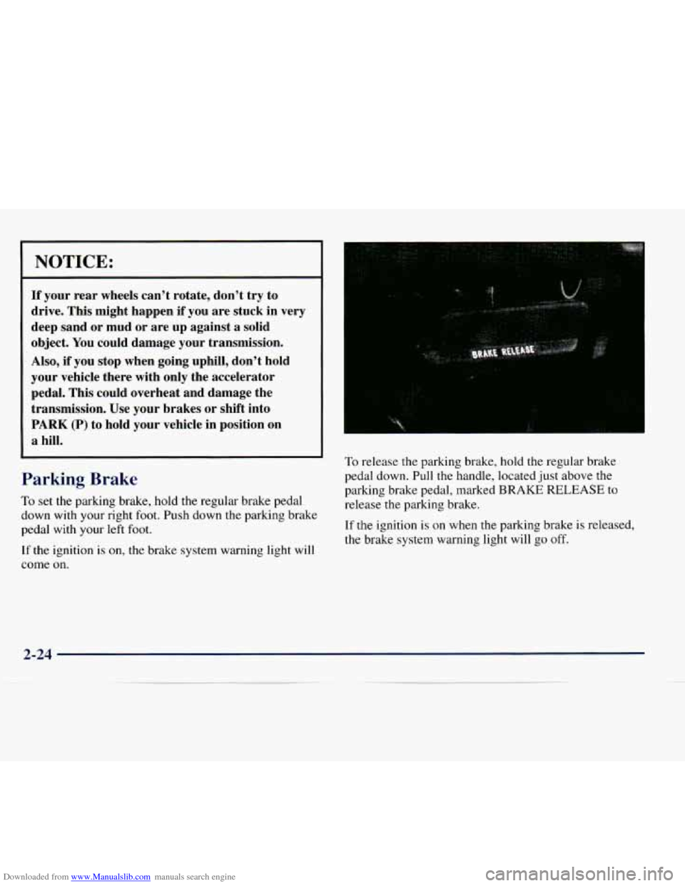 CHEVROLET EXPRESS 1998 1.G Owners Manual Downloaded from www.Manualslib.com manuals search engine NOTICE:
If your rear wheels can’t rotate, don’t try to
drive. This might happen if you are stuck in very
deep sand or mu CHEVROLET EXPRESS 1998 1.G Owners Manual Downloaded from www.Manualslib.com manuals search engine NOTICE:
If your rear wheels can’t rotate, don’t try to
drive. This might happen if you are stuck in very
deep sand or mu