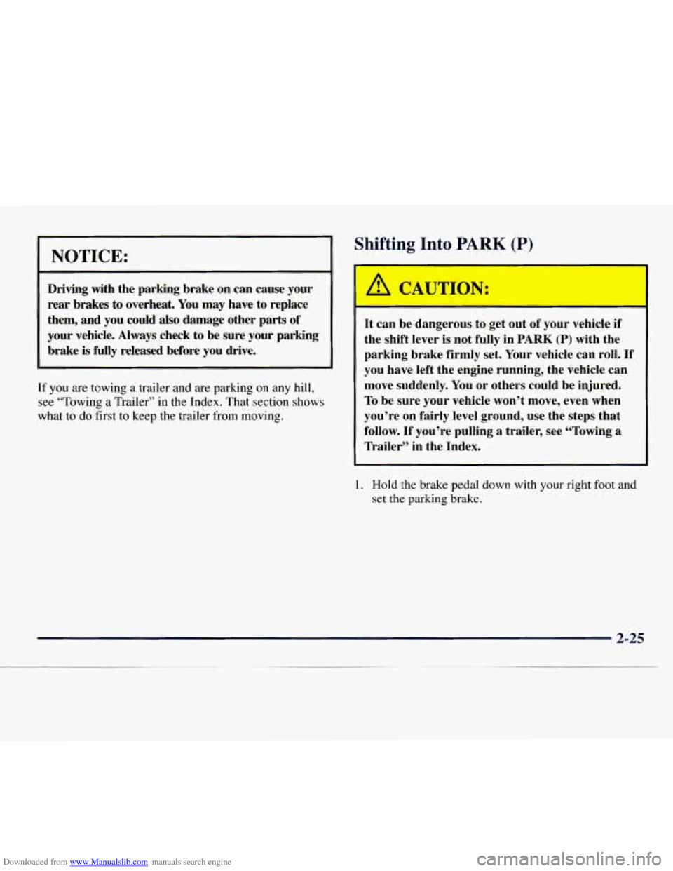 CHEVROLET EXPRESS 1998 1.G Owners Manual Downloaded from www.Manualslib.com manuals search engine NOTICE:
Driving with the parking brake on can cause your
rear brakes to overheat.
You may have to replace
them, and you could CHEVROLET EXPRESS 1998 1.G Owners Manual Downloaded from www.Manualslib.com manuals search engine NOTICE:
Driving with the parking brake on can cause your
rear brakes to overheat.
You may have to replace
them, and you could