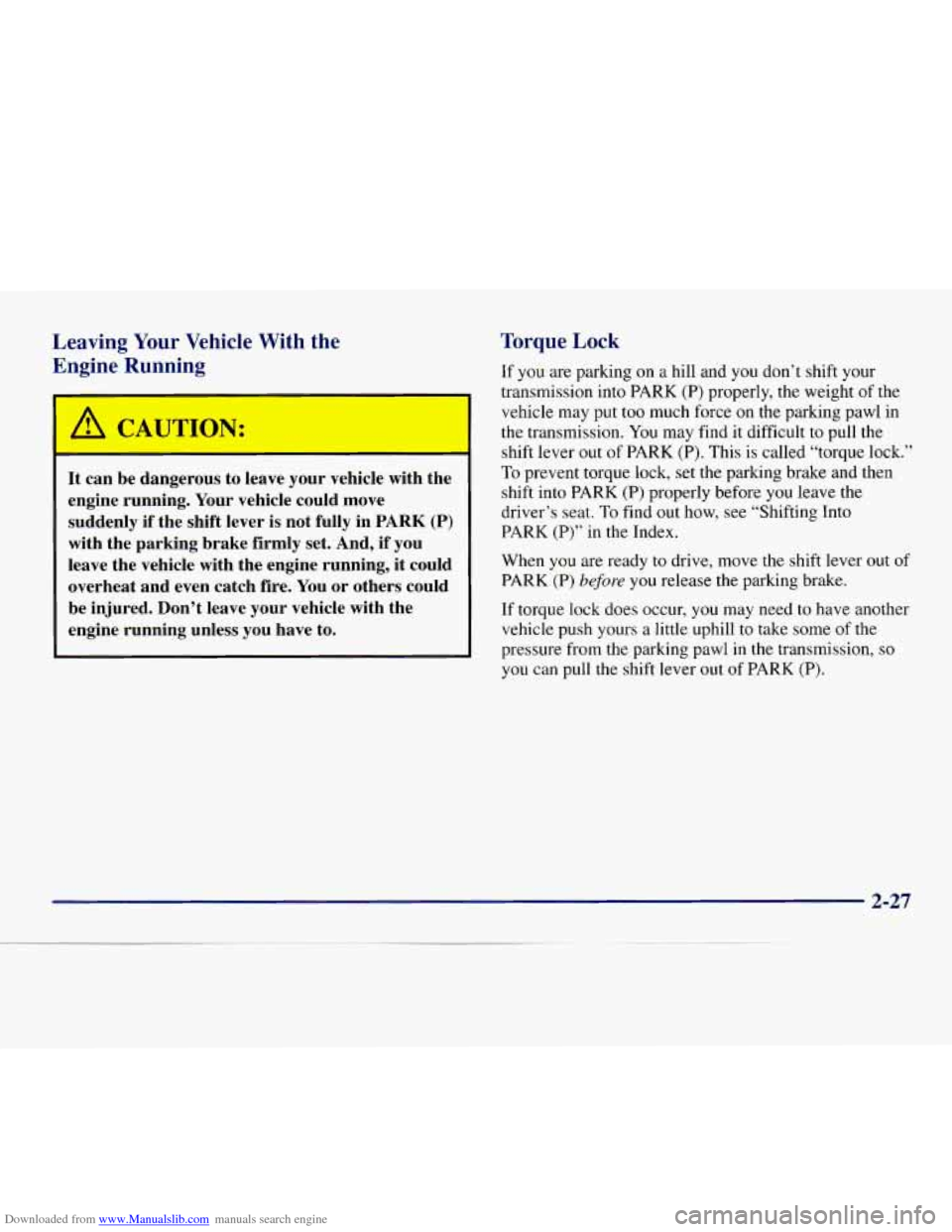 CHEVROLET EXPRESS 1998 1.G Owners Manual Downloaded from www.Manualslib.com manuals search engine Leaving Your Vehicle With the
Engine Running
I A CAUTION:
It can be dangerous to leave your vehicle with the
engine running. Yo CHEVROLET EXPRESS 1998 1.G Owners Manual Downloaded from www.Manualslib.com manuals search engine Leaving Your Vehicle With the
Engine Running
I A CAUTION:
It can be dangerous to leave your vehicle with the
engine running. Yo