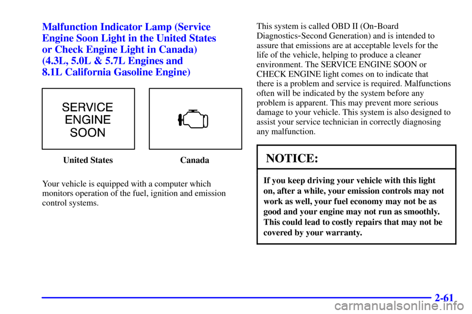 CHEVROLET EXPRESS CARGO VAN 2002 1.G Owners Manual 2-61 Malfunction Indicator Lamp (Service
Engine Soon Light in the United States 
or Check Engine Light in Canada) 
(4.3L, 5.0L & 5.7L Engines and 
8.1L California Gasoline Engine)
United States Canada