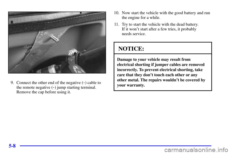 CHEVROLET EXPRESS CARGO VAN 2002 1.G Owners Manual 5-8
9. Connect the other end of the negative (-) cable to
the remote negative (
-) jump starting terminal.
Remove the cap before using it.10. Now start the vehicle with the good battery and run
the en CHEVROLET EXPRESS CARGO VAN 2002 1.G Owners Manual 5-8
9. Connect the other end of the negative (-) cable to
the remote negative (
-) jump starting terminal.
Remove the cap before using it.10. Now start the vehicle with the good battery and run
the en