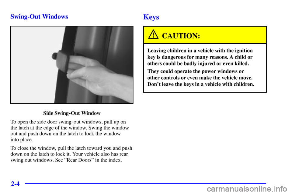 CHEVROLET EXPRESS CARGO VAN 2002 1.G Manual PDF 2-4 Swing-Out Windows
Side Swing-Out Window
To open the side door swing
-out windows, pull up on
the latch at the edge of the window. Swing the window
out and push down on the latch to lock the window