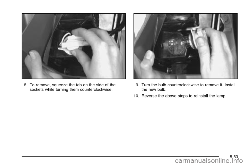 CHEVROLET EXPRESS CARGO VAN 2003 1.G Owners Manual 8. To remove, squeeze the tab on the side of the
sockets while turning them counterclockwise.9. Turn the bulb counterclockwise to remove it. Install
the new bulb.
10. Reverse the above steps to reinst CHEVROLET EXPRESS CARGO VAN 2003 1.G Owners Manual 8. To remove, squeeze the tab on the side of the
sockets while turning them counterclockwise.9. Turn the bulb counterclockwise to remove it. Install
the new bulb.
10. Reverse the above steps to reinst