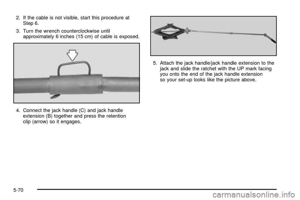 CHEVROLET EXPRESS CARGO VAN 2003 1.G Owners Manual 2. If the cable is not visible, start this procedure at
Step 6.
3. Turn the wrench counterclockwise until
approximately 6 inches (15 cm) of cable is exposed.
4. Connect the jack handle (C) and jack ha CHEVROLET EXPRESS CARGO VAN 2003 1.G Owners Manual 2. If the cable is not visible, start this procedure at
Step 6.
3. Turn the wrench counterclockwise until
approximately 6 inches (15 cm) of cable is exposed.
4. Connect the jack handle (C) and jack ha