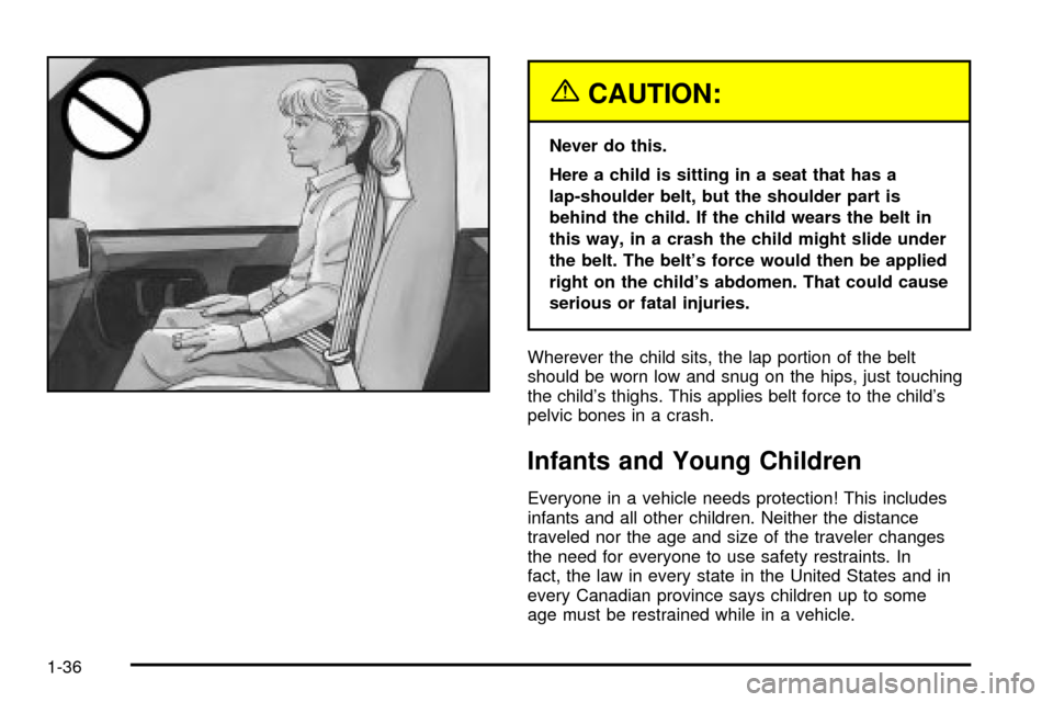 CHEVROLET EXPRESS CARGO VAN 2003 1.G Service Manual {CAUTION:
Never do this.
Here a child is sitting in a seat that has a
lap-shoulder belt, but the shoulder part is
behind the child. If the child wears the belt in
this way, in a crash the child might CHEVROLET EXPRESS CARGO VAN 2003 1.G Service Manual {CAUTION:
Never do this.
Here a child is sitting in a seat that has a
lap-shoulder belt, but the shoulder part is
behind the child. If the child wears the belt in
this way, in a crash the child might