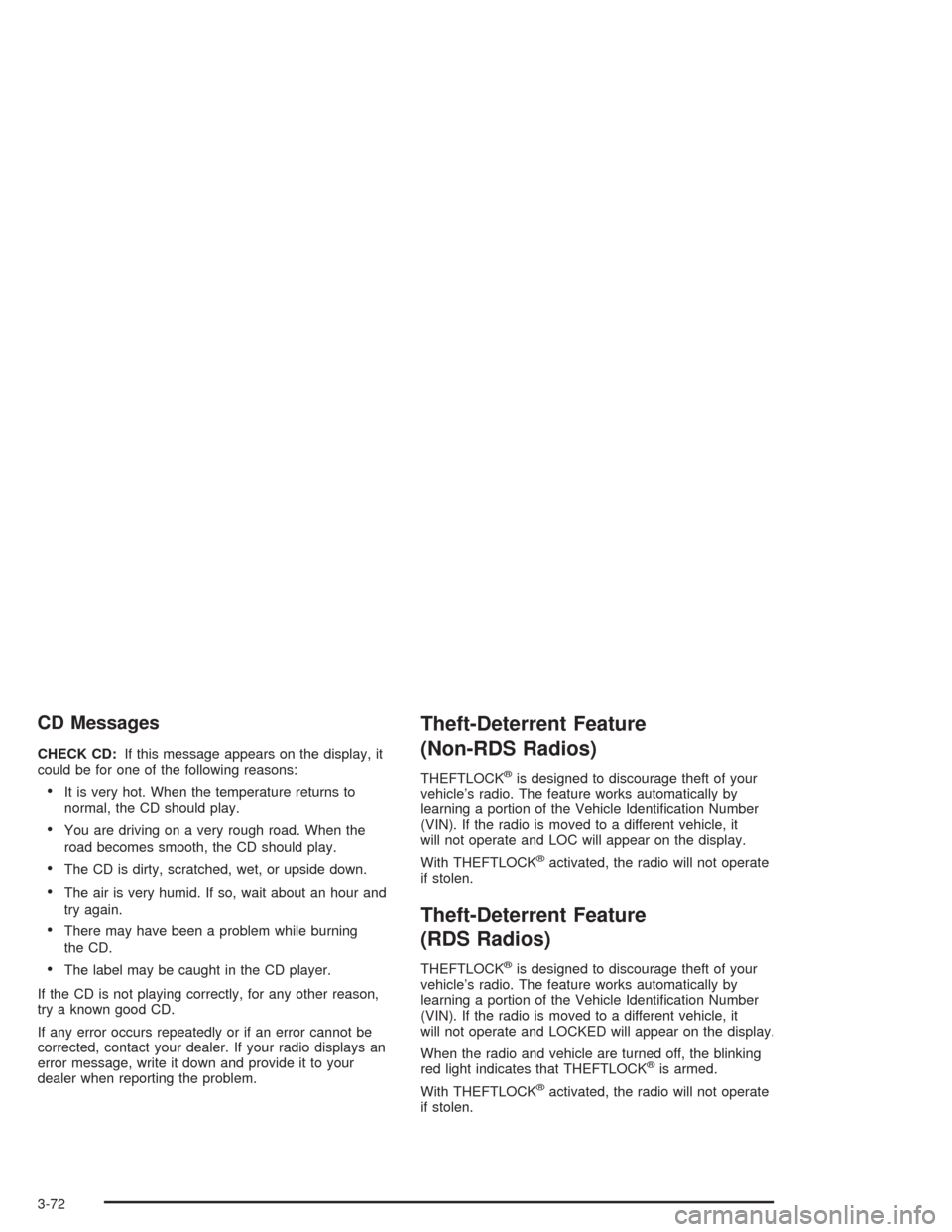 CHEVROLET EXPRESS CARGO VAN 2004 1.G Owners Manual CD Messages
CHECK CD:If this message appears on the display, it
could be for one of the following reasons:
It is very hot. When the temperature returns to
normal, the CD should play.
You are driving