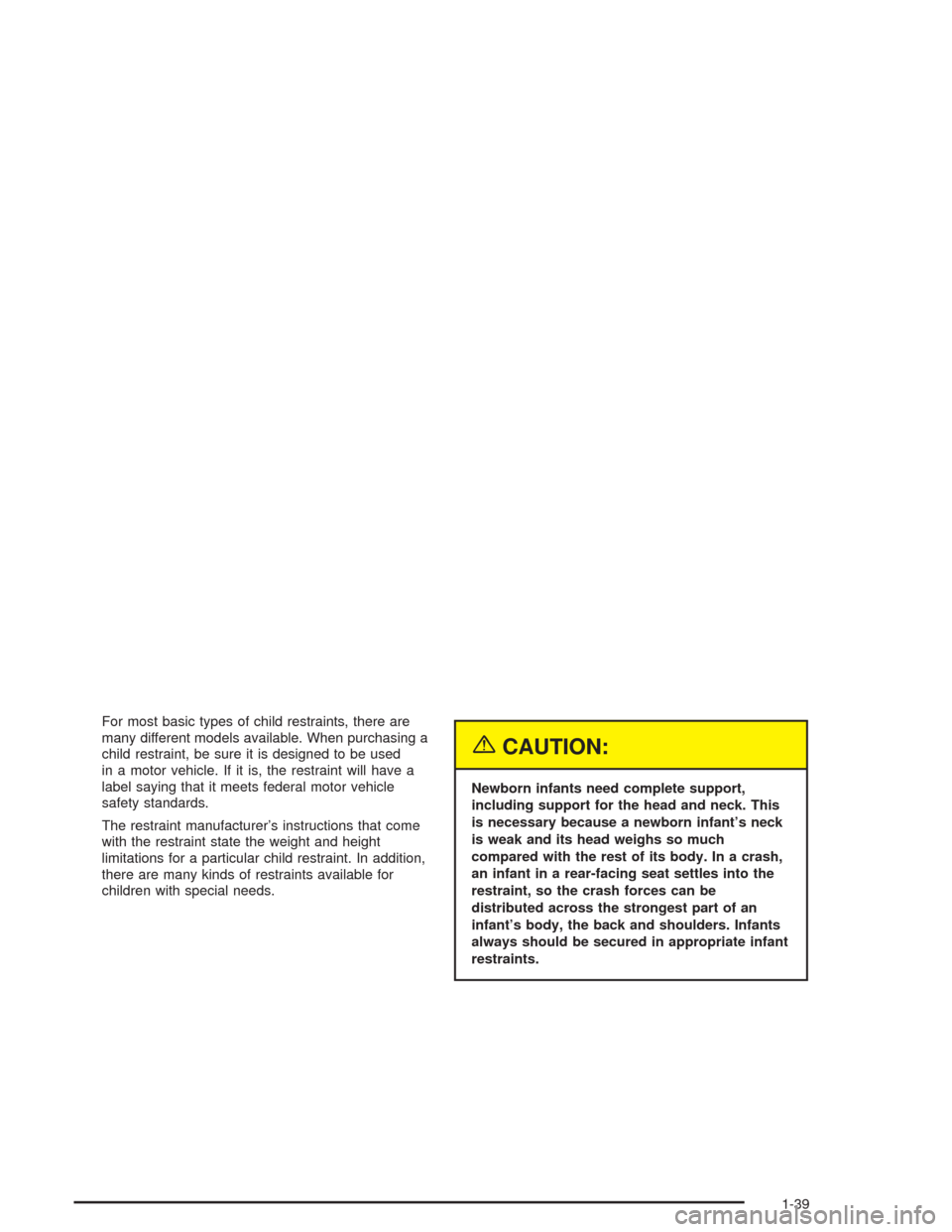 CHEVROLET EXPRESS CARGO VAN 2004 1.G Service Manual For most basic types of child restraints, there are
many different models available. When purchasing a
child restraint, be sure it is designed to be used
in a motor vehicle. If it is, the restraint wi