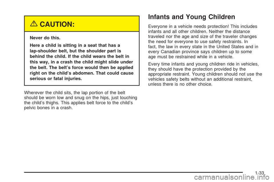 CHEVROLET EXPRESS CARGO VAN 2005 1.G Owners Guide {CAUTION:
Never do this.
Here a child is sitting in a seat that has a
lap-shoulder belt, but the shoulder part is
behind the child. If the child wears the belt in
this way, in a crash the child might 