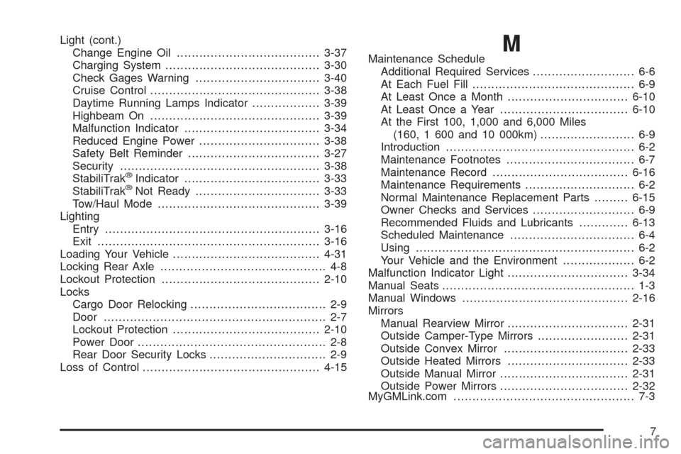 CHEVROLET EXPRESS CARGO VAN 2005 1.G Owners Manual Light (cont.)
Change Engine Oil......................................3-37
Charging System.........................................3-30
Check Gages Warning.................................3-40
Cruise C