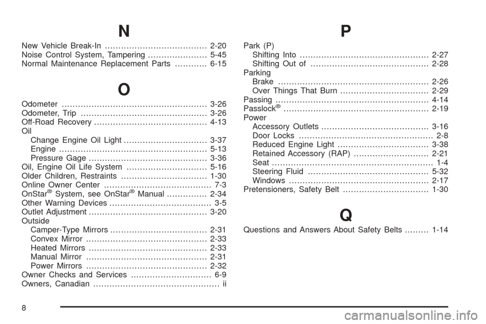 CHEVROLET EXPRESS CARGO VAN 2005 1.G Owners Manual N
New Vehicle Break-In......................................2-20
Noise Control System, Tampering......................5-45
Normal Maintenance Replacement Parts............6-15
O
Odometer..............